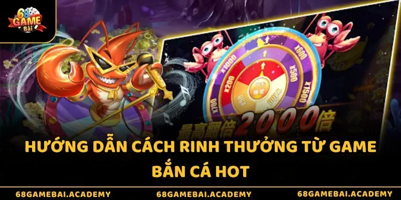 Hướng dẫn cách rinh thưởng từ game bắn cá hot