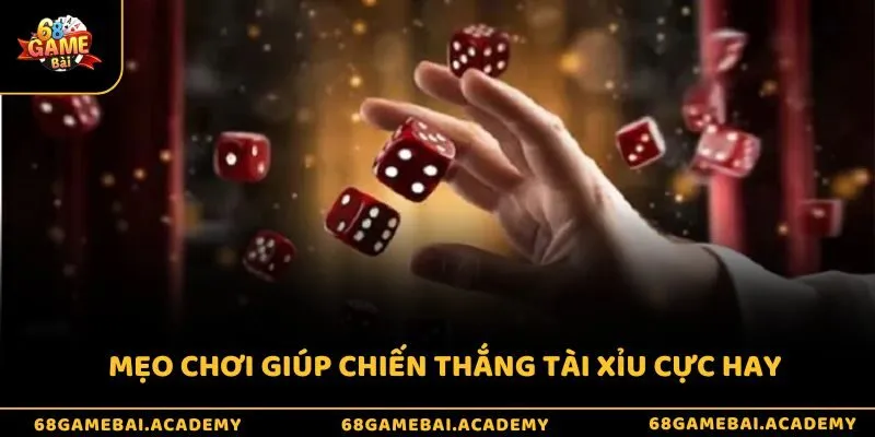 Kinh Nghiệm Chơi Tài Xỉu - Bật Mí Độc Quyền Từ Cao Thủ 4 Mẹo chơi giúp chiến thắng tài xỉu cực hay