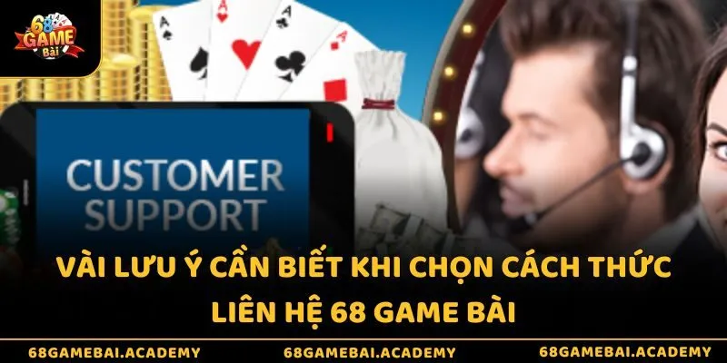 Vài lưu ý cần biết khi chọn cách thức liên hệ 68 game bài